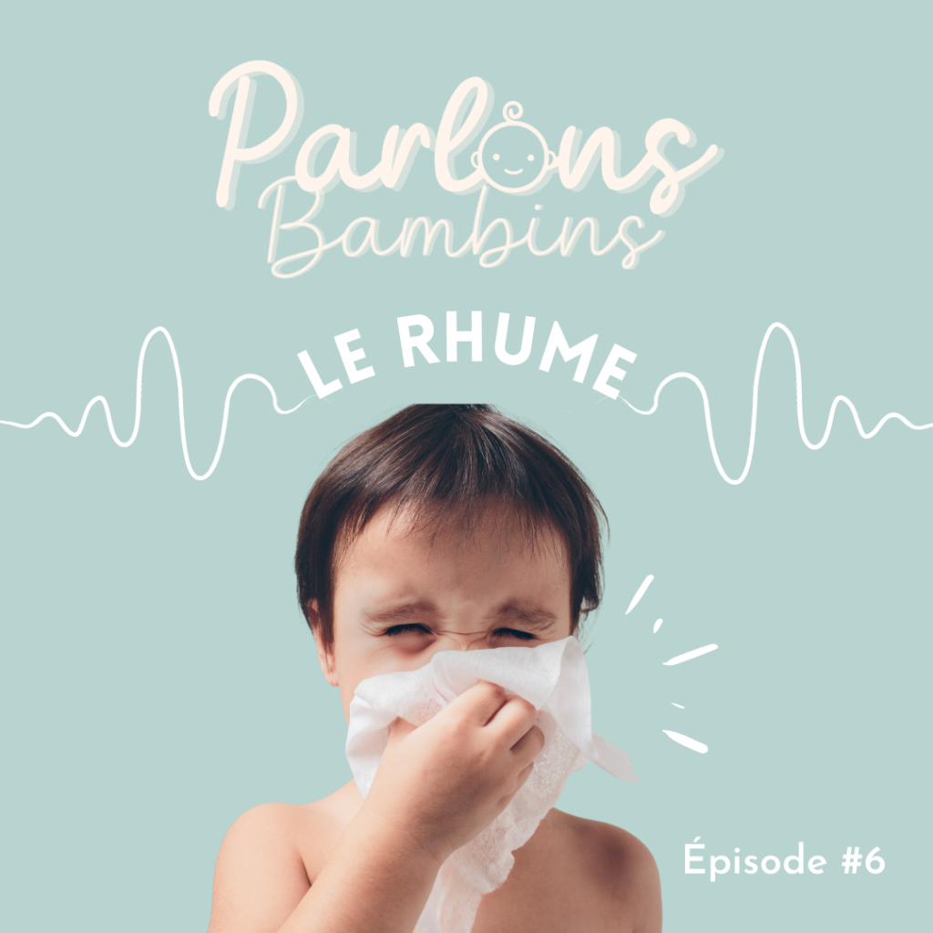 Podcast Parlons bambins - Épisode 6, le rhume