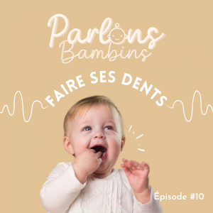 Faire ses dents - podcast Parlons Bambins